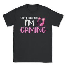 Load image into Gallery viewer, Funny Gamer Girl Can&#39;t Hear You I&#39;m Gaming Headphone Ears Graphic ( - Black
