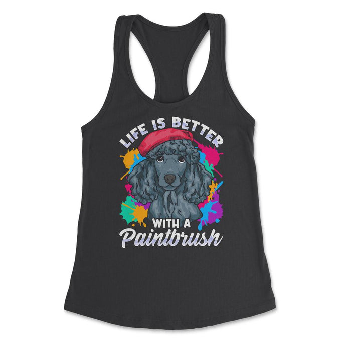 Life Is Better With A Paintbrush Poodle Artist Color Splash Product ( - Black