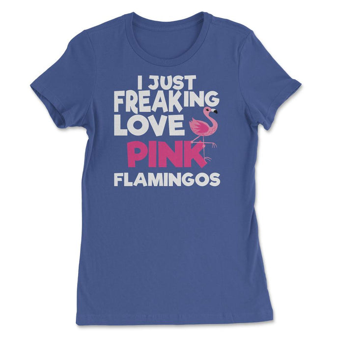 I Just Freaking Love Pink Flamingos (Front Print) Women's Tee - Royal Blue