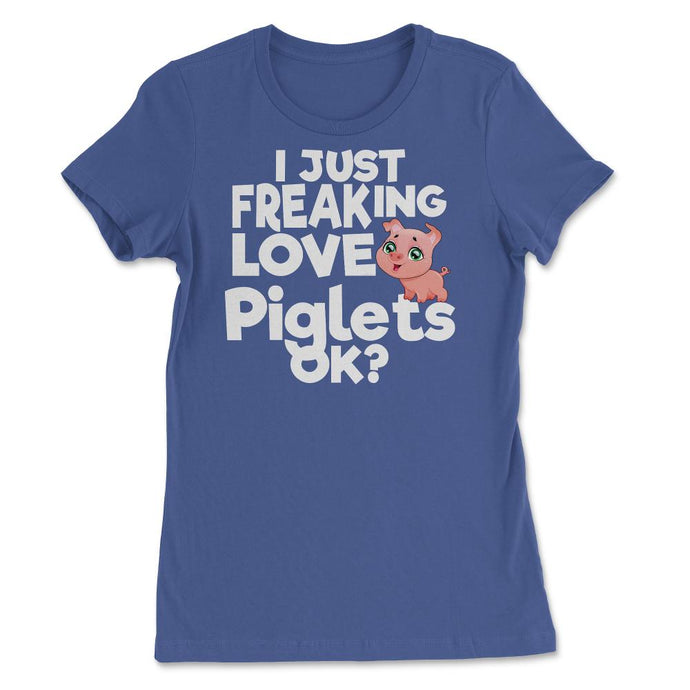 I Just Freaking Love Piglets OK? (Front Print) Women's Tee - Royal Blue