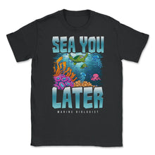 Load image into Gallery viewer, Sea You Later Marine Biologist Pun Product (Front Print) Unisex - Black
