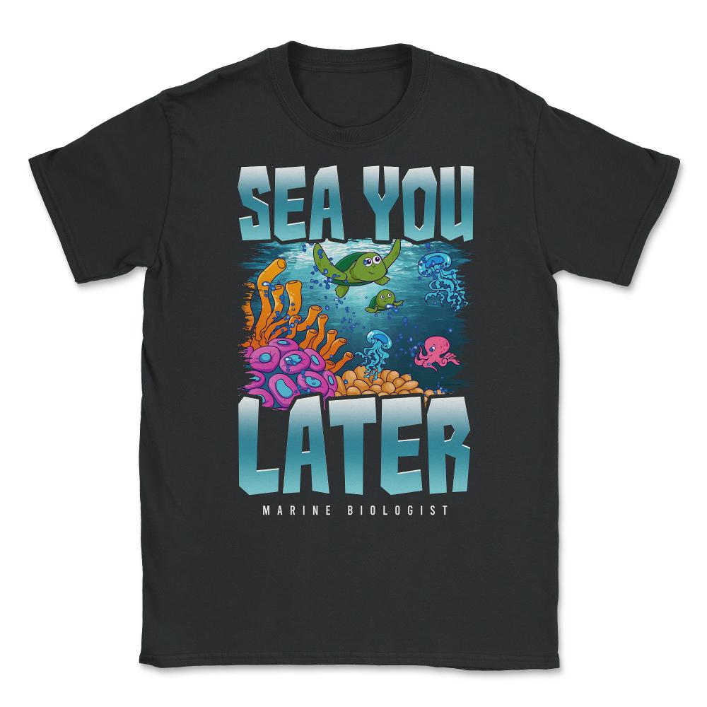 Sea You Later Marine Biologist Pun Product (Front Print) Unisex - Black