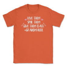 Load image into Gallery viewer, Funny Grandma Love Them Spoil Them Give Them Back Humor Design (Front - Orange
