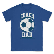 Load image into Gallery viewer, Soccer Coach Dad Like A Regular Dad But Way Cooler Soccer Design ( - Royal Blue

