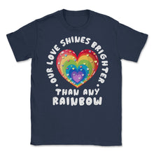 Load image into Gallery viewer, Our Love Shines Brighter Than Any Rainbow LGBT Parents Pride Design ( - Navy

