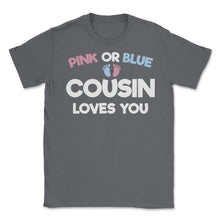 Load image into Gallery viewer, Funny Pink Or Blue Cousin Loves You Gender Reveal Baby Print (Front - Smoke Grey
