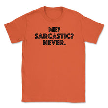 Load image into Gallery viewer, Funny Me Sarcastic Never Sarcasm Humor Coworker Graphic (Front Print) - Orange
