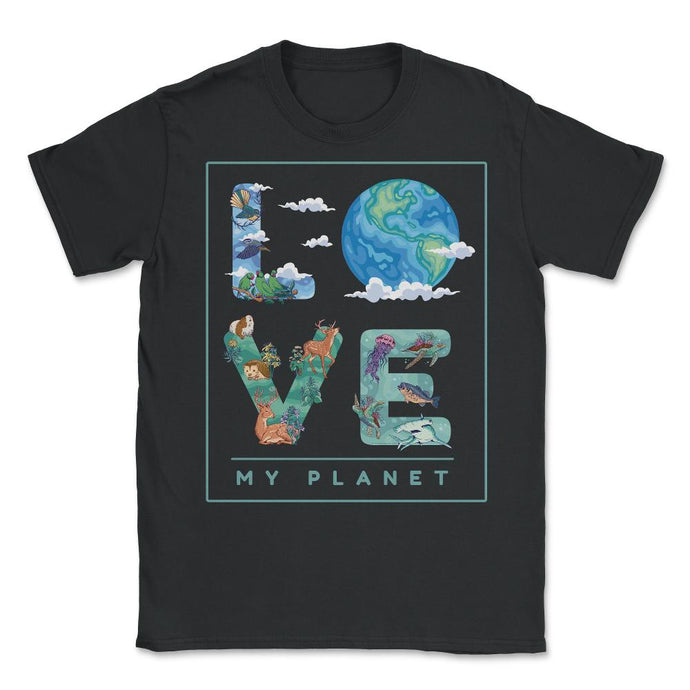 Love My Planet Earth Planet Day Environmental Awareness Product ( - Black