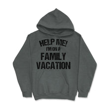 Load image into Gallery viewer, Funny Family Reunion Help Me I&#39;m On A Family Vacation Humor Print ( - Dark Grey Heather
