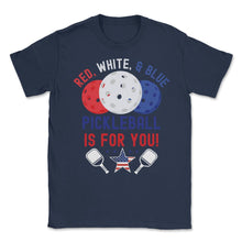 Load image into Gallery viewer, Pickleball Red, White &amp; Blue Pickleball Is For You Design (Front - Navy
