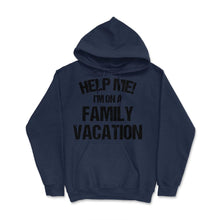 Load image into Gallery viewer, Funny Family Reunion Help Me I&#39;m On A Family Vacation Humor Print ( - Navy
