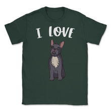 Load image into Gallery viewer, Funny I Love Frenchies French Bulldog Cute Dog Lover Graphic (Front - Forest Green

