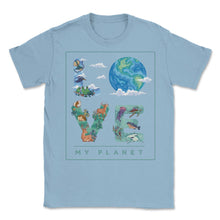 Load image into Gallery viewer, Love My Planet Earth Planet Day Environmental Awareness Product ( - Light Blue
