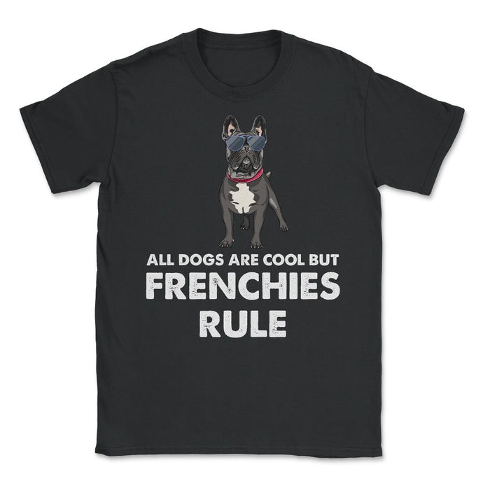 Funny French Bulldog All Dogs Are Cool But Frenchies Rule Graphic ( - Black
