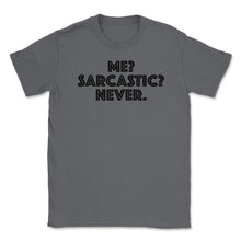 Load image into Gallery viewer, Funny Me Sarcastic Never Sarcasm Humor Coworker Graphic (Front Print) - Smoke Grey
