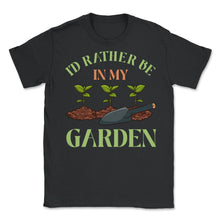 Load image into Gallery viewer, I&#39;d Rather Be In My Garden Cute Gardening Design (Front Print) Unisex - Black
