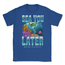 Load image into Gallery viewer, Sea You Later Marine Biologist Pun Product (Front Print) Unisex - Royal Blue
