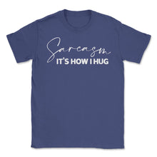 Load image into Gallery viewer, Funny Sarcasm It&#39;s How I Hug Trendy Sarcastic Humor Design (Front - Purple
