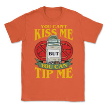 Load image into Gallery viewer, You Can’t Kiss Me But You Can Tip Me Funny Quote Print (Front Print) - Orange
