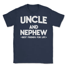 Load image into Gallery viewer, Funny Uncle And Nephew Best Friends For Life Family Love Print (Front - Navy

