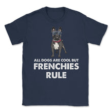Load image into Gallery viewer, Funny French Bulldog All Dogs Are Cool But Frenchies Rule Graphic ( - Navy
