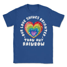 Load image into Gallery viewer, Our Love Shines Brighter Than Any Rainbow LGBT Parents Pride Design ( - Royal Blue
