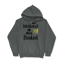 Load image into Gallery viewer, Funny My Weekend Is All Booked Bookworm Humor Reading Lover Product ( - Dark Grey Heather
