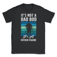 Load image into Gallery viewer, It&#39;s Not A Dad Bod Is A Father Figure Dad Bod Print (Front Print) - Black
