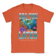 Load image into Gallery viewer, Sea You Later Marine Biologist Pun Product (Front Print) Unisex - Orange
