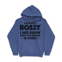 Load image into Gallery viewer, Funny I&#39;m Not Bossy I Just Know What You Should Be Doing Gag Product - Royal Blue
