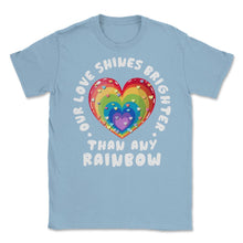 Load image into Gallery viewer, Our Love Shines Brighter Than Any Rainbow LGBT Parents Pride Design ( - Light Blue

