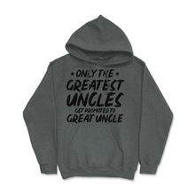 Load image into Gallery viewer, Funny Only The Greatest Uncles Get Promoted To Great Uncle Graphic ( - Dark Grey Heather
