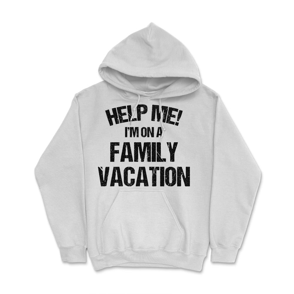 Funny Family Reunion Help Me I'm On A Family Vacation Humor Print ( - White