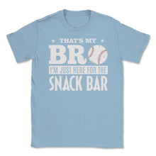 Load image into Gallery viewer, Baseball Fan That&#39;s My Bro Just Here For Snack Bar Funny Graphic ( - Light Blue
