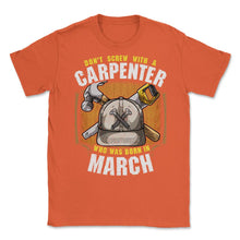 Load image into Gallery viewer, Don&#39;t Screw With A Carpenter Who Was Born In March Print (Front Print - Orange

