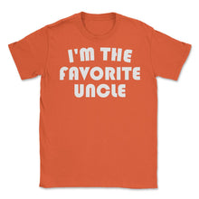 Load image into Gallery viewer, Funny I&#39;m The Favorite Uncle Nephew Niece Appreciation Print (Front - Orange
