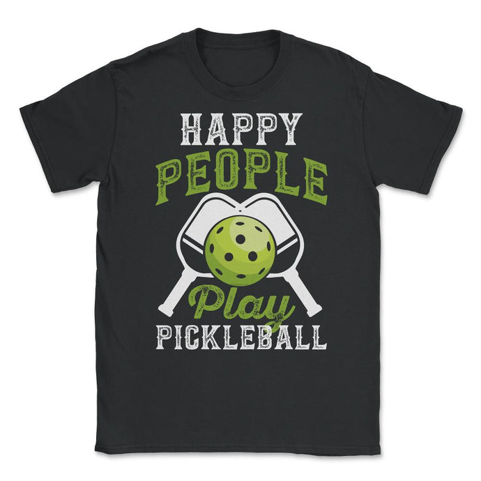 Pickleball Happy People Play Pickleball Design (Front Print) Unisex - Black