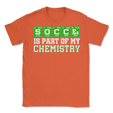 Load image into Gallery viewer, Soccer Is Part Of My Chemistry Periodic Table Of Elements Print ( - Orange
