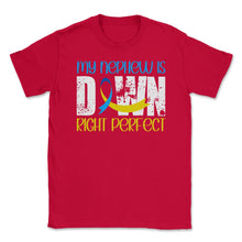 Load image into Gallery viewer, My Nephew Is Downright Perfect Down Syndrome Awareness Graphic (Front - Red
