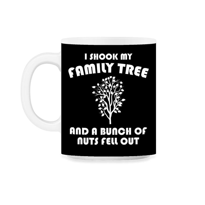 Funny Family Reunion Shook My Family Tree Bunch Of Nuts product 11oz - Black on White