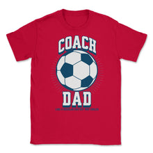 Load image into Gallery viewer, Soccer Coach Dad Like A Regular Dad But Way Cooler Soccer Design ( - Red
