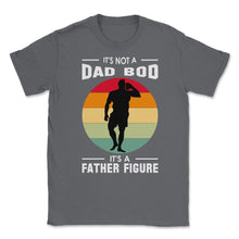 Load image into Gallery viewer, It&#39;s Not A Dad Bod Is A Father Figure Graphic (Front Print) Unisex - Smoke Grey

