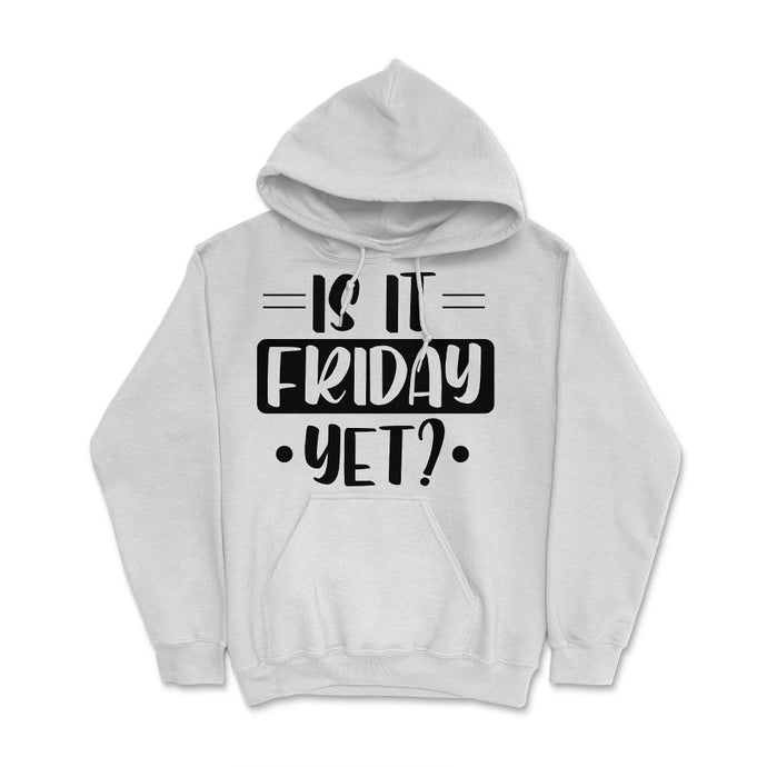 Funny Is It Friday Yet Sarcastic Coworker Employee Humor Design ( - White