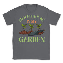 Load image into Gallery viewer, I&#39;d Rather Be In My Garden Cute Gardening Design (Front Print) Unisex - Smoke Grey

