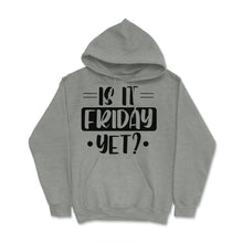 Load image into Gallery viewer, Funny Is It Friday Yet Sarcastic Coworker Employee Humor Design ( - Grey Heather
