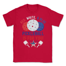 Load image into Gallery viewer, Pickleball Red, White &amp; Blue Pickleball Is For You Design (Front - Red
