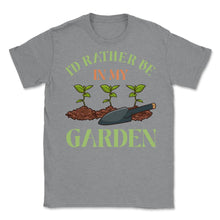 Load image into Gallery viewer, I&#39;d Rather Be In My Garden Cute Gardening Design (Front Print) Unisex - Grey Heather
