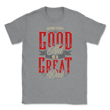 Load image into Gallery viewer, Behind Every Good Kid Is A Great Dad Father’s Day Dads Quote Graphic - Grey Heather
