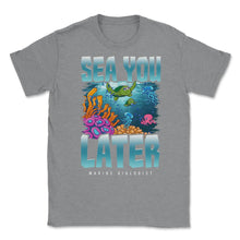 Load image into Gallery viewer, Sea You Later Marine Biologist Pun Product (Front Print) Unisex - Grey Heather
