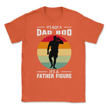 Load image into Gallery viewer, It&#39;s Not A Dad Bod Is A Father Figure Graphic (Front Print) Unisex - Orange
